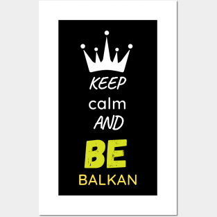 keep calm and be Balkan Posters and Art